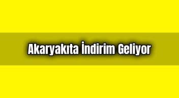 Akaryakıt Fiyatlarına Bu Gece İndirim Geliyor