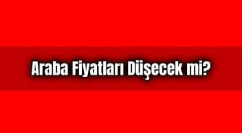 İkinci El Araba Fiyatları Düşecek Mi?