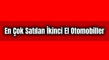 En Çok Satılan İkinci El Otomobiller