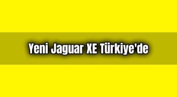 Yeni Jaguar Xe Türkiye’de Satışa Sunuluyor