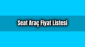 Seat Araç Fiyat Listesi