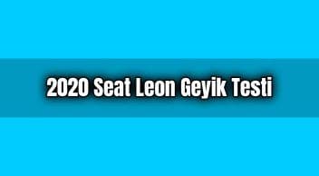 2020 Seat Leon Geyik Testi ve Teknik Özellikleri