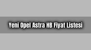 Opel Astra Fiyat Listesi