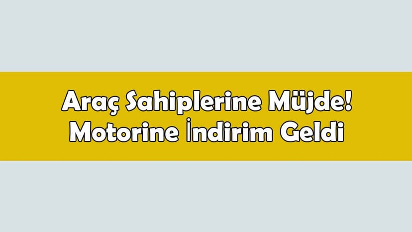 Araç Sahiplerine Müjde! Motorine İndirim Geldi