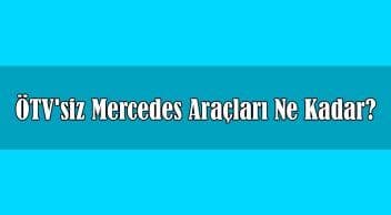 Ötv’siz Mercedes-Benz Araçları ne Kadar? Ekim 2020 Fiyatları
