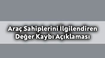 Araç Sahiplerini İlgilendiren Önemli Değer Kaybı Açıklaması