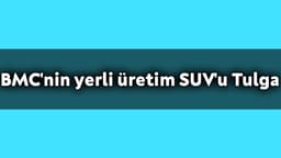 Bmc’nin Yerli Üretim Suv’u Tulga: Dikkat Çeken Özellikleri