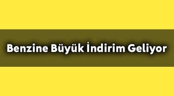 Son Dakika Benzine Büyük İndirim Geliyor