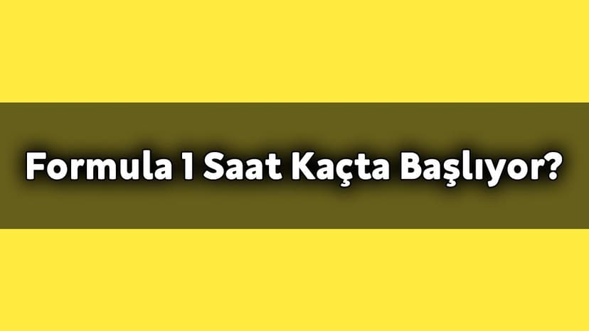 Formula 1 Canlı Yayın Hangi Kanalda Saat Kaçta Başlıyor?