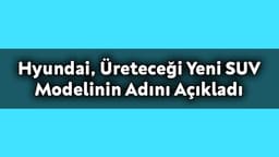 Hyundai, Üreteceği Yeni Suv Modelinin Adını Açıkladı