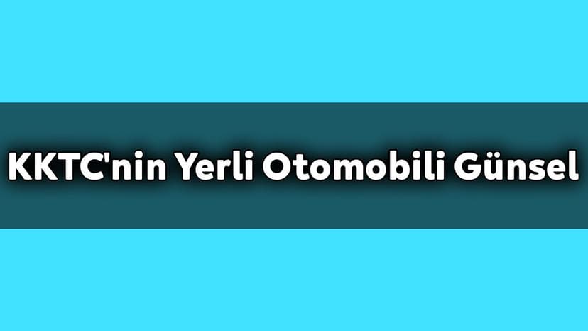 Kktc'nin Yerli Otomobili Günsel Fiyat ve Özellik Açıklaması