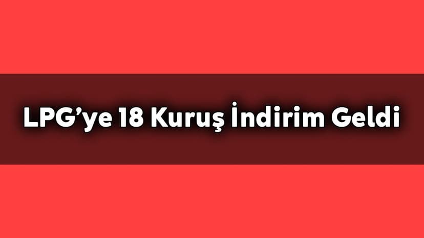 Lpg Fiyatlarında 18 Kuruş İndirim Geldi