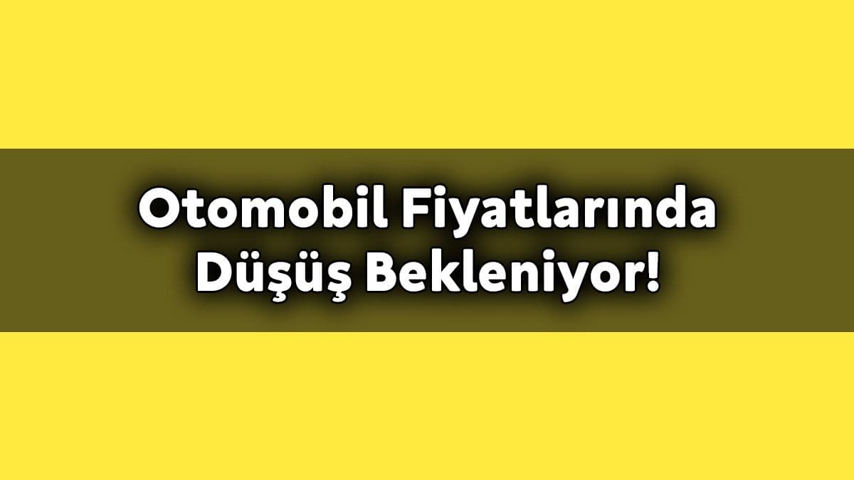 Otomobil Fiyatlarında Düşüş Bekleniyor!