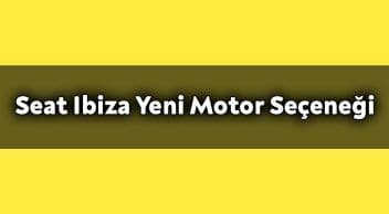 Seat Ibiza Yeni Motor Seçeneğiyle Geldi