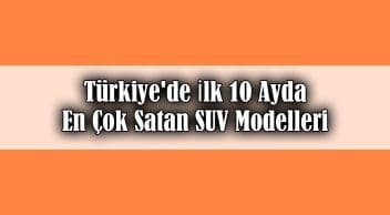 Türkiye’de İlk 10 Ayda En Çok Satan Suv Modelleri