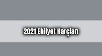 2021 Ehliyet Harçları Belli Oldu