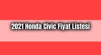 2021 Honda Civic Fiyat Listesi Güncel Sıfır Civic Fiyatları