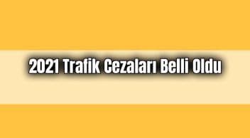 2021 Trafik Cezaları Belli Oldu