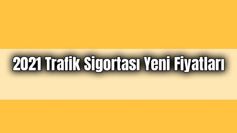 2021 Trafik Sigortası Yeni Fiyatları Belli Oldu