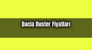 Dacia Duster Fiyatları ve Aralık Ayı Özel Yıl Sonu Kampanyası