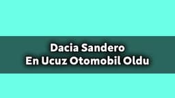 2021 Dacia Sandero En Ucuz Otomobil Oldu