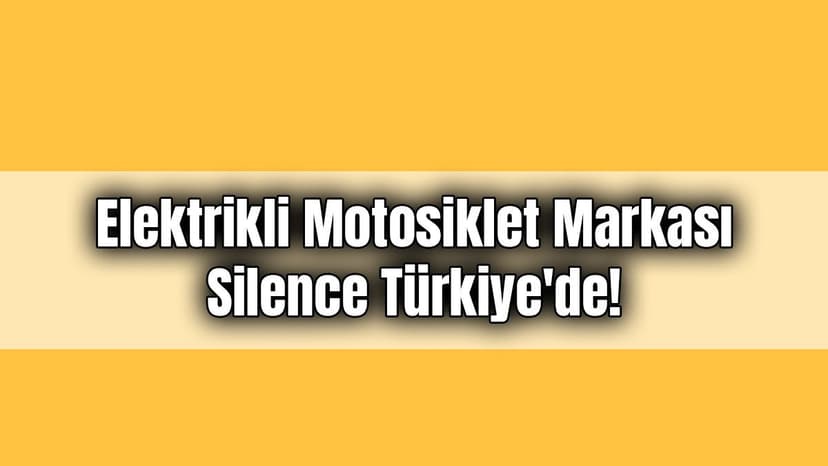 Elektrikli Motosiklet Markası Silence Türkiye’de