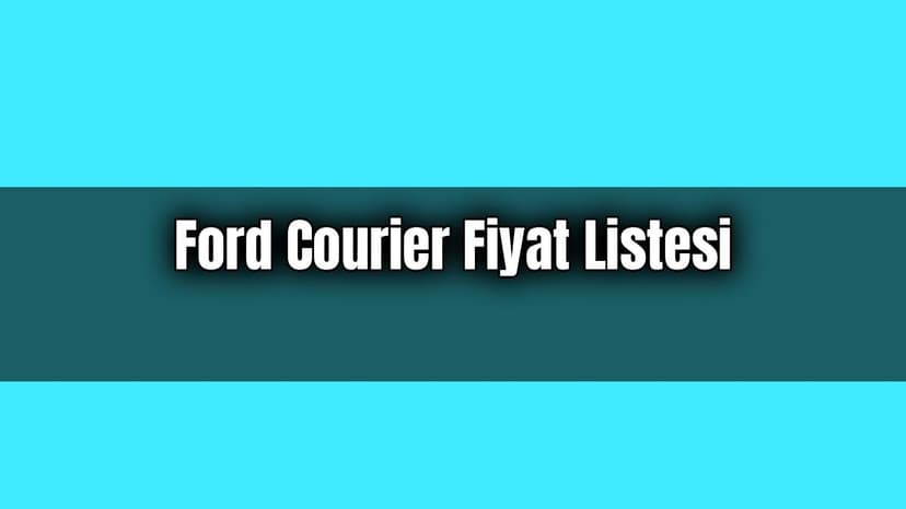 Ford Courier Fiyat Listesi Güncel Sıfır Courier Fiyatları