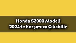 Honda S2000 Modeli 2024'Te Karşımıza Çıkabilir