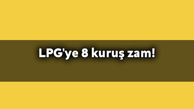 Lpg'ye 8 Kuruş Zam! Pompaya Yansımayacak