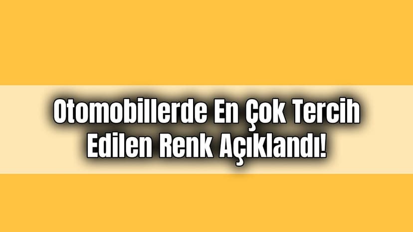 Otomobillerde En Çok Tercih Edilen Renk Açıklandı!
