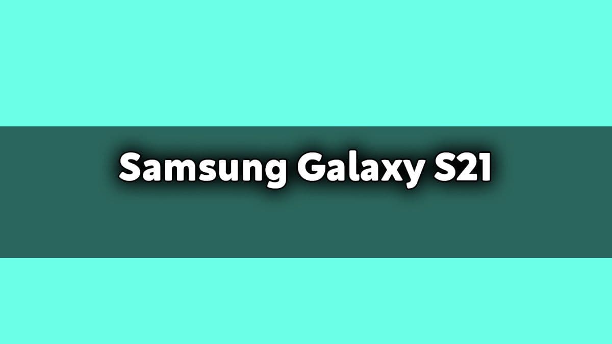 Samsung Galaxy S21 Özellikleri Açıklandı