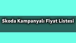 Skoda Aralık Ayı Özel Kampanyalı Fiyat Listesi