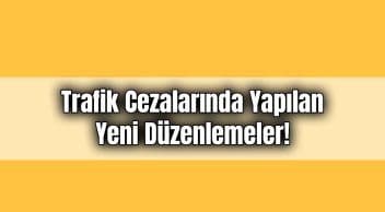 Trafik Cezalarında Yapılan Yeni Düzenlemeler!