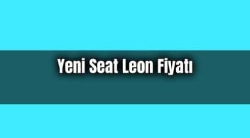 Yeni Seat Leon Fiyatı Belli Oldu! 2021 Yılında Satışa Sunulacak