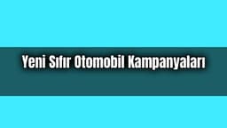 Satışlar Düştü Firmalardan Yeni Sıfır Otomobil Kampanyaları Geliyor
