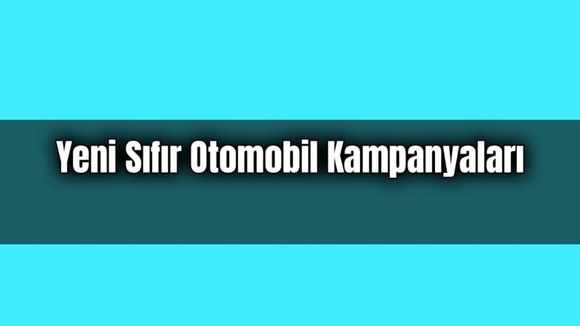 Satışlar Düştü Firmalardan Yeni Sıfır Otomobil Kampanyaları Geliyor