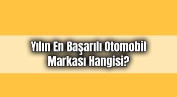 Yılın En Başarılı Otomobil Markası Hangisi?