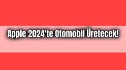 Apple 2024'Te Otomobil Üretecek!