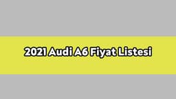 2021 Audi A6 Modelleri ve Fiyat Listesi Ocak 2021