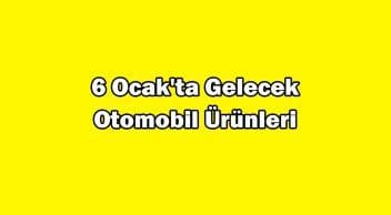 6 Ocak’ta Gelecek Otomobil Ürünleri ve Aksesuarları
