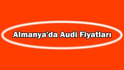 Almanya'da 2021 Model Audi Fiyatları ne Kadar?