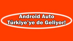 Android Auto Sonunda Türkiye’ye de Geliyor!