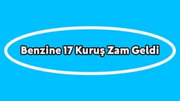 Benzine 17 Kuruş Zam Geldi!