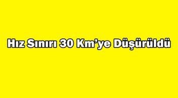Hız Sınırı 30 Kilometreye Düşürüldü
