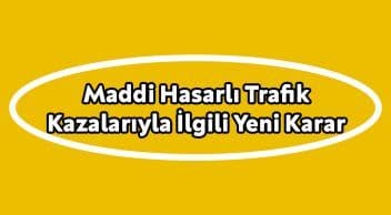 Maddi Hasarlı Trafik Kazalarıyla İlgili Yeni Karar