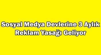 Türkiye’de Sosyal Medya Devlerine Reklam Yasağı Geliyor