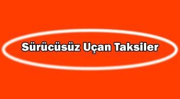 Sürücüsüz Uçan Taksiler Artık Hayatımıza Girdi!