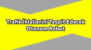 Türk Girişimci, Trafik İhlallerini Tespit Edecek Otonom Robot Tasarladı