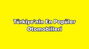 Türkiye’nin En Popüler Otomobilleri, En Çok İlanı Verilen Modeller