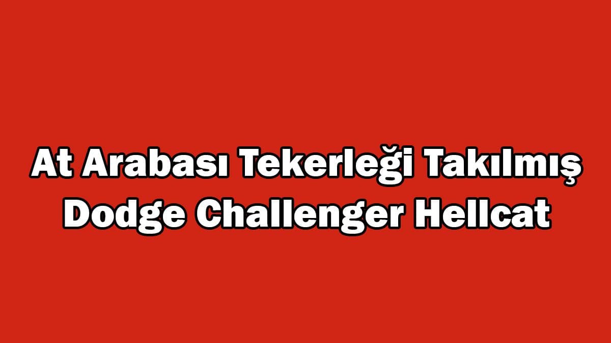 At Arabası Tekerleği Takılmış Dodge Challenger Hellcat